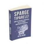 Sparge tiparele. Cum sa-ti recapeti libertatea de a fi tu insuti prin terapia schemelor - Gitta Jacob