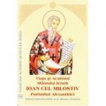 Viata si Acatistul Sfantului Ierarh Ioan cel Milostiv Patriarhul Alexandriei