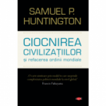 Ciocnirea civilizatiilor si refacerea ordinii mondiale volum 127 - Samuel P. Huntington