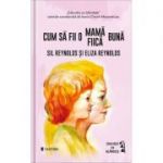 Cum sa fii o mama (fiica) buna - Sil Reynolds, Eliza Reynolds