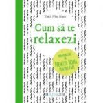 Cum sa te relaxezi - Thich Nhat Hahn