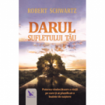 Darul sufletului tau - Robert Schwartz