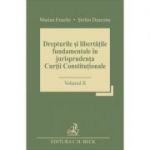 Drepturile si libertatile fundamentale in jurisprudenta Curtii Constitutionale. Volumul 2 - Stefan Deaconu