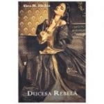 Ducesa rebela - Sara M. Pachia