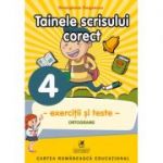 Exercitii si teste. Clasa a 4-a. Ortografie, tainele scrisului corect - Georgiana Gogoescu