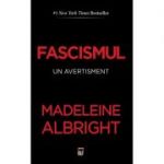 Fascismul. un avertisment - Madeleine Albright