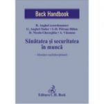 Sanatatea si securitatea in munca. Abordare multidisciplinara - Razvan Anghel, Georgiana Anghel-Tudor