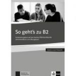 So geht's zu B2, Lehrerhandbuch passend zur neuen Prufung 2019. Vorbereitungskurs auf das Goethe-OSD-Zertifikat B2 - Uta Loumiotis, Adalbert Mazur