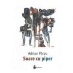 Soare cu piper - Adrian Parvu