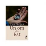 Un om din Est (editia a doua) - Ioan Grosan