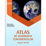 Atlas de geografia continentelor pentru clasele 6-7 - Octavian Mandrut