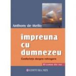 Impreuna cu Dumnezeu. Conferinte despre retragere - Anthony De Mello