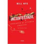 Incontestabil. Evolutia si stiinta creatiei - Bill Nye