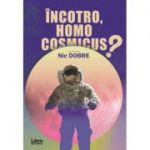 Incotro, homo cosmicus? - Nic Dobre