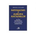 Nationalismul si Europa Natiunilor - Mircea Chelaru