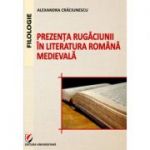 Prezenta rugaciunii in literatura romana medievala - Alexandra Craciunescu