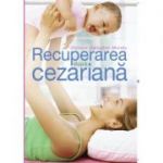 Recuperarea dupa cezariana - Chrissie Gallagher-Mundy