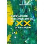 Scurta antologie din literatura spaniola a secolului 20. Antologie cu texte ilustrative (cu note si comentarii) - Dan Gabriel Rujea