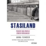 Stasiland. Povesti din spatele zidului Berlinului - Anna Funder