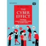 THE CYBER EFFECT. Psihologia comportamentului uman in mediul online - Dr. Mary Aiken