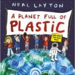 A Planet Full of Plastic - Neal Layton