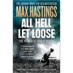 All Hell Let Loose: The World at War 1939-1945 - Max Hastings