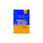 Asigurari de bunuri si persoane: aspecte teoretice, aplicatii practice - Felicia Alexandru, Daniel Armeanu