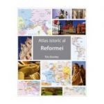 Atlas istoric al Reformei - Tim Dowley