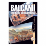 Balcanii: memorie si geopolitica - Darie Cristea