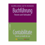 Buchfuehrung. Theorie und Fallstudien - Contabilitate. Teorie si studii de caz - Aureliana Geta Roman