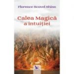 Calea magica a intuitiei - Florence Scovel Shinn