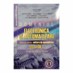 Domeniul Electrotehnica si Automatizari. Clasa a IX-a. Manual pentru cultura de specialitate, scoala de arte si meserii - Mariana Robe, Marinela Dobre, Maia Draghici, Carmen Gheata, Monica Mateescu, Vasilica Popa, Anton Spranceana, Giovanna Stanica