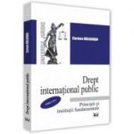 Drept international public. Principii si institutii fundamentale. Editia a 2-a - Carmen Moldovan