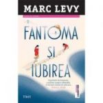 Fantoma si iubirea - Marc Lévy