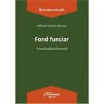 Fond funciar. Practica judiciara recenta - Mihaela Cristina Mocanu