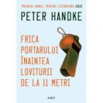 Frica portarului inaintea loviturii de la 11 metri - Peter Handke