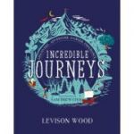 Incredible Journeys: Discovery, Adventure, Danger, Endurance - Levison Wood