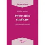 Informatiile clasificate. Practica judiciara comentata - Madalina Jebelean