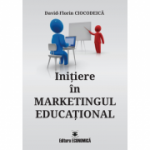 Initiere in marketingul educational - David-Florin Ciocodeica