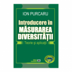 Introducere in masurarea diversitatii. Teorie si aplicatii - Ion Purcaru