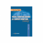 Istoria comertului mondial si a politicii comerciale. Sinteze, editia a III-a - Nicolae Suta