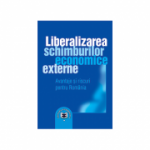 Liberalizarea schimburilor economice externe: avantaje si riscuri pentru Romania - Nita Dobrota