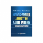 Managementul, obiect de audit intern. Sinteze teoretico-metodologice, proceduri utilizabile si aplicatii - Vasile Zecheru, Marian Nastase