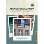 Mansarda Europa. Din casa „Heinrich Böll” in camera „Albert Camus” - Nicolae Coande