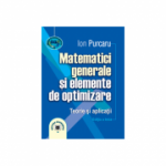 Matematici generale si elemente de optimizare. Teorie si aplicatii. Editia a treia - Ion Purcaru