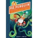 Mr Penguin and the Catastrophic Cruise - Alex T. Smith