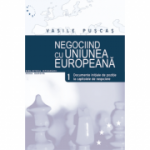 Negociind cu Uniunea Europeana. Volumul I, Documente initiale de pozitie la capitolele de negociere - Vasile Puscas