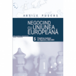 Negociind cu Uniunea Europeana. Volumul V, Pregatirea mediului de negociere: 2003-2004 - Vasile Puscas