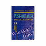 Post-socialist Romanian economy. Where to? How? Why? - Ioan D. Adumitracesei, Niculae G. Niculescu