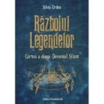 Razboiul legendelor. Cartea a doua. Deceniul Sfant - Silviu Urdea